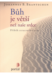 Bůh je větší než naše srdce : příběh ztraceného syna  Cover Image