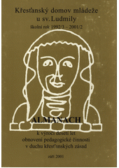Křesťanský domov mládeže u svaté Ludmily v letech 2001-2011 : almanach k dvacátému výročí obnovení pedagogické činnosti Školských sester svatého Františka  Cover Image