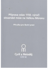 Příprava oslav 1150. výročí slovanské misie na Velkou Moravu : příručka pro školní praxi Cover Image