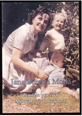 Jana Beretta Molla : zemřela pro život : milovala až do krajnosti : [informační materiál ke svatořečení Jany Beretty Molla 16. května 2004 v Římě] Cover Image