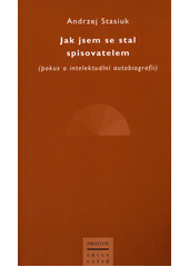 Jak jsem se stal spisovatelem : (pokus o intelektuální autobiografii)  Cover Image