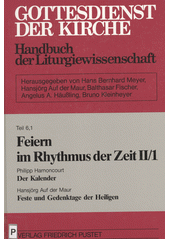 Feiern im Rhytmus der Zeit. Bd. II/1. = Feste und Gedanktage der Heiligen (Obsaž.) = Der Kalender (Obsaž.) Cover Image