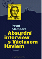 Absurdní interview s Václavem Havlem : román  Cover Image