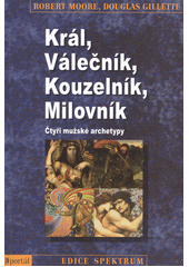 Král, válečník, kouzelník, milovník : čtyři mužské archetypy  Cover Image