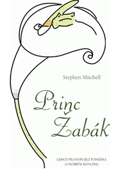 Princ Žabák : lehce filosofující pohádka (s dobrým koncem)  Cover Image