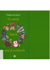 O oslech, lidech a jiných zvířatech  Cover Image