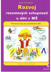 Rozvoj rozumových schopností u dětí v MŠ : pracovní listy pro předškolní děti  Cover Image