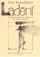 Ladění : psychosomatická příprava k výuce herectví  Cover Image