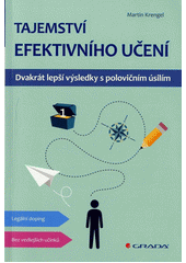 Tajemství efektivního učení : dvakrát lepší výsledky s polovičním úsilím  Cover Image