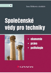 Společenské vědy pro techniky : ekonomie, právo, politologie  Cover Image