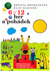 6 x 12 her a pohádek : zábavné činnosti pro skupiny dětí od 4 do 8 let  Cover Image