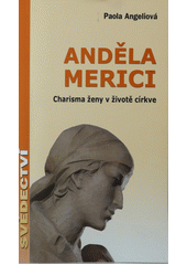 Anděla Merici : charisma ženy v životě církve  Cover Image