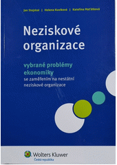 Neziskové organizace - vybrané problémy ekonomiky : se zaměřením na nestátní neziskové organizace  Cover Image