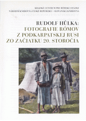 Rudolf Hůlka :  fotografie Rómov z Podkarpatskej Rusi zo začiatku 20. storočia  Cover Image