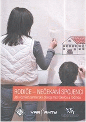 Rodiče - nečekaní spojenci : jak rozvíjet partnerský dialog mezi školou a rodinou  Cover Image