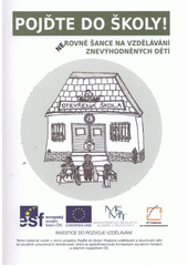 Pojďte do školy! : nerovné šance na vzdělávání znevýhodněných dětí  Cover Image