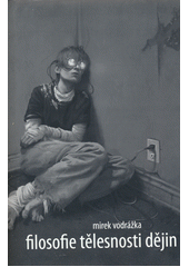 Filosofie tělesnosti dějin  Cover Image