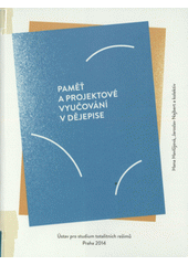 Paměť a projektové vyučování v dějepise  Cover Image
