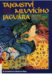 Tajemství mluvícího jaguára : vzpomínky z živoucího srdce mayské vesnice  Cover Image