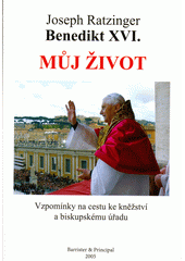 Můj život : vzpomínky na cestu ke kněžství a biskupskému úřadu  Cover Image