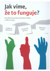 Jak víme, že to funguje? : jak zjišťovat postoje a postojové změny u žáků ve výuce  Cover Image