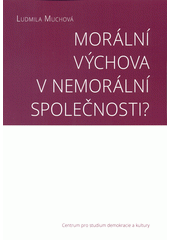 Morální výchova v nemorální společnosti?  Cover Image