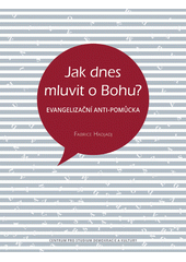 Jak dnes mluvit o Bohu? : evangelizační anti-pomůcka  Cover Image
