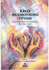 Krize duchovního vývoje : když se osobní transformace promění v krizi  Cover Image