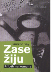 Zase žiju : příběh narkomana  Cover Image