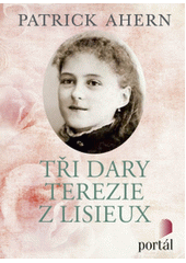 Tři dary Terezie z Lisieux  Cover Image