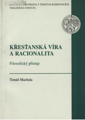 Křesťanská víra a racionalita : filosofický přístup  Cover Image