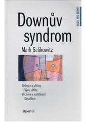 Downův syndrom : definice a příčiny, vývoj dítěte, výchova a vzdělávání, dospělost  Cover Image