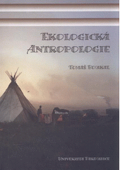 Ekologická antropologie : kapitoly z dějin oboru  Cover Image