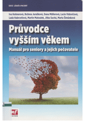 Průvodce vyšším věkem : manuál pro seniory a jejich pečovatele  Cover Image