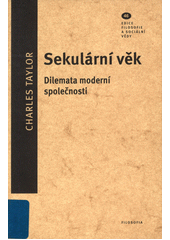 Sekulární věk : dilemata moderní společnosti : vybrané kapitoly  Cover Image