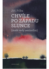 Chvíle po západu slunce : (malé rady seniorům)  Cover Image