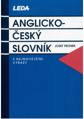 Anglicko-český slovník : s nejnovějšími výrazy  Cover Image