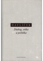 Dialog, etika a politika : studie k Platónovým raným a středním dialogům  Cover Image