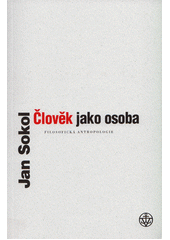 Člověk jako osoba : filosofická antropologie  Cover Image