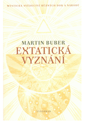 Extatická vyznání : mystická svědectví různých dob a národů  Cover Image