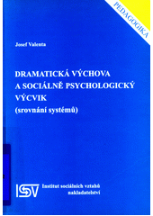 Dramatická výchova a sociálně psychologický výcvik : (srovnání systémů)  Cover Image