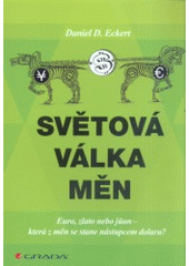 Světová válka měn : euro, zlato, nebo jüan - která z měn se stane nástupcem dolaru?  Cover Image