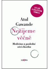Nežijeme věčně : medicína a poslední věci člověka  Cover Image