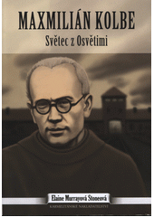 Maxmilián Kolbe : světec z Osvětimi  Cover Image