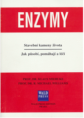 Enzymy : stavební kameny života : jak působí, pomáhají a léčí  Cover Image