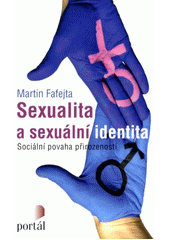 Sexualita a sexuální identita : sociální povaha přirozenosti  Cover Image