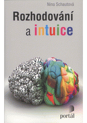 Rozhodování a intuice : využijte plný potenciál intuice při rozhodování  Cover Image