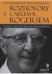 Rozhovory s Carlem R. Rogersem : M. Buber, P. Tillich, B.F. Skinner, M. Polanyi, G. Bateson  Cover Image