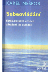 Sebeovládání : stres, rizikové emoce a bažení lze zvládat!  Cover Image