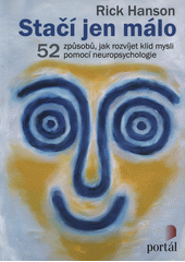 Stačí jen málo : 52 způsobů, jak rozvíjet klid mysli pomocí neuropsychologie  Cover Image